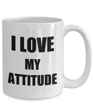 Load image into Gallery viewer, I Love My Attitude Mug Funny Gift Idea Novelty Gag Coffee Tea Cup-Coffee Mug