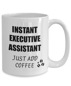 Executive Assistant Mug Instant Just Add Coffee Funny Gift Idea for Corworker Present Workplace Joke Office Tea Cup-Coffee Mug