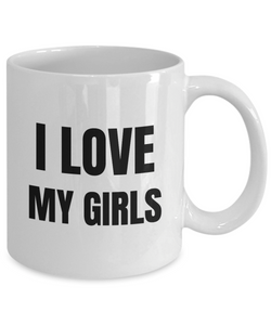 I Love My Girls Mug Funny Gift Idea Novelty Gag Coffee Tea Cup-Coffee Mug