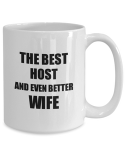 Host Wife Mug Funny Gift Idea for Spouse Gag Inspiring Joke The Best And Even Better Coffee Tea Cup-Coffee Mug