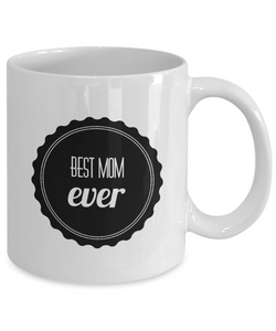 Funny Mom Gifts - Best Mom Ever - Birthday Gift for Mom from Daughter or Son - Gift Coffee Mug Tea Cup White-Coffee Mug