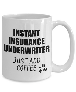 Insurance Underwriter Mug Instant Just Add Coffee Funny Gift Idea for Coworker Present Workplace Joke Office Tea Cup-Coffee Mug