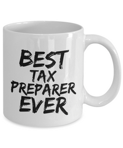 Tax Preparer Mug Best Ever Funny Gift for Coworkers Novelty Gag Coffee Tea Cup-Coffee Mug