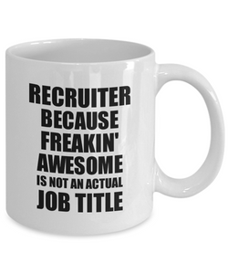 Recruiter Mug Freaking Awesome Funny Gift Idea for Coworker Employee Office Gag Job Title Joke Tea Cup-Coffee Mug