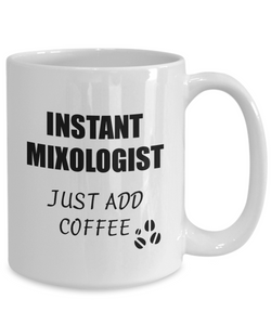 Mixologist Mug Instant Just Add Coffee Funny Gift Idea for Corworker Present Workplace Joke Office Tea Cup-Coffee Mug