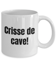 Load image into Gallery viewer, Crisse de cave Mug Quebec Swear In French Expression Funny Gift Idea for Novelty Gag Coffee Tea Cup-Coffee Mug