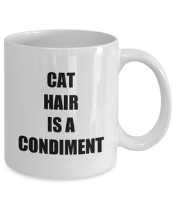 Cat Hair Is A Condiment Mug Funny Gift Idea for Novelty Gag Coffee Tea Cup-[style]