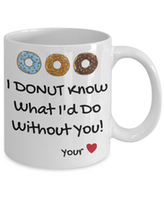 Load image into Gallery viewer, Best-seller Anniversary Gift for Him - I DONUT know what I&#39;d do without you-Coffee Mug