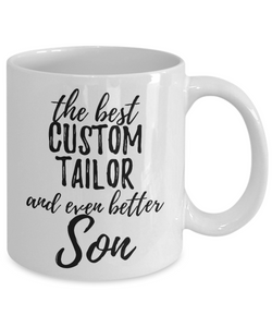 Custom Tailor Son Funny Gift Idea for Child Coffee Mug The Best And Even Better Tea Cup-Coffee Mug