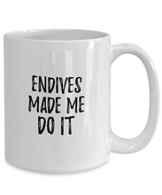 Load image into Gallery viewer, Endives Made Me Do It Mug Funny Foodie Present Idea Coffee tea Cup-Coffee Mug