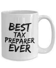 Load image into Gallery viewer, Tax Preparer Mug Best Ever Funny Gift for Coworkers Novelty Gag Coffee Tea Cup-Coffee Mug