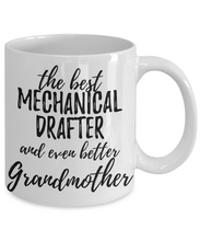 Load image into Gallery viewer, Mechanical Drafter Grandmother Funny Gift Idea for Grandma Coffee Mug The Best And Even Better Tea Cup-Coffee Mug