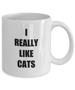 I Really Like Cats Mug Funny Gift Idea for Novelty Gag Coffee Tea Cup-[style]