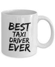 Load image into Gallery viewer, Taxi Driver Mug Best Ever Funny Gift for Coworkers Novelty Gag Coffee Tea Cup-Coffee Mug