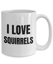 Load image into Gallery viewer, I Love Squirrels Mug Funny Gift Idea Novelty Gag Coffee Tea Cup-Coffee Mug