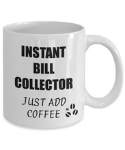 Load image into Gallery viewer, Bill Collector Mug Instant Just Add Coffee Funny Gift Idea for Corworker Present Workplace Joke Office Tea Cup-Coffee Mug