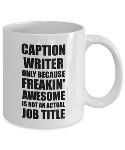 Caption Writer Mug Freaking Awesome Funny Gift Idea for Coworker Employee Office Gag Job Title Joke Tea Cup-Coffee Mug