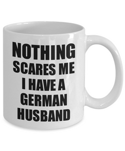 German Husband Mug Funny Valentine Gift For Wife My Spouse Wifey Her Germany Hubby Gag Nothing Scares Me Coffee Tea Cup-Coffee Mug