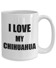 Load image into Gallery viewer, I Love My Chihuahua Mug Funny Gift Idea Novelty Gag Coffee Tea Cup-Coffee Mug