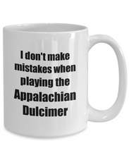 Load image into Gallery viewer, I Don&#39;t Make Mistakes When Playing The Appalachian Dulcimer Mug Hilarious Musician Quote Funny Gift Coffee Tea Cup-Coffee Mug