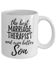 Load image into Gallery viewer, Marriage Therapist Son Funny Gift Idea for Child Coffee Mug The Best And Even Better Tea Cup-Coffee Mug