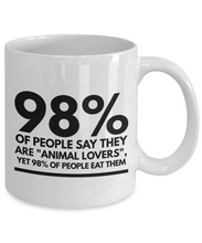 Load image into Gallery viewer, Funny Coffee Mug for Vegan - 98% of People Say They Are &quot;Animal Lovers&quot;-Coffee Mug
