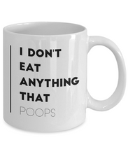 Load image into Gallery viewer, I don&#39;t eat anything that poops - Funny Vegan Coffee Mug-Coffee Mug