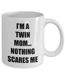 Mom Twins Mug Nothing Scares Me Funny Gift Idea for Novelty Gag Coffee Tea Cup-Coffee Mug
