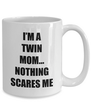 Load image into Gallery viewer, Mom Twins Mug Nothing Scares Me Funny Gift Idea for Novelty Gag Coffee Tea Cup-Coffee Mug