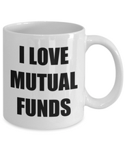 Load image into Gallery viewer, I Love Mutual Funds Mug Funny Gift Idea Novelty Gag Coffee Tea Cup-[style]