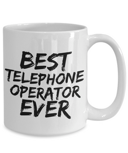 Telephone Operator Mug Best Ever Funny Gift for Coworkers Novelty Gag Coffee Tea Cup-Coffee Mug