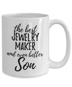 Jewelry Maker Son Funny Gift Idea for Child Coffee Mug The Best And Even Better Tea Cup-Coffee Mug