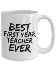 Load image into Gallery viewer, First Year Teacher Mug Best Ever Funny Gift Idea for Novelty Gag Coffee Tea Cup-[style]