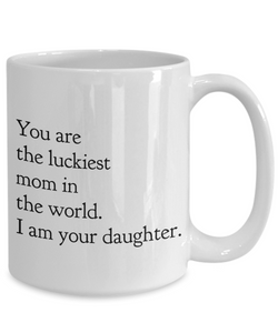 Luckiest mom in the world mug - daughter 2-Coffee Mug