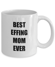 Load image into Gallery viewer, Best Effing Mom Mug Funny Gift Idea for Novelty Gag Coffee Tea Cup-Coffee Mug