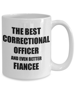 Correctional Officer Fiancee Mug Funny Gift Idea for Her Betrothed Gag Inspiring Joke The Best And Even Better Coffee Tea Cup-Coffee Mug