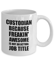 Load image into Gallery viewer, Custodian Mug Freaking Awesome Funny Gift Idea for Coworker Employee Office Gag Job Title Joke Coffee Tea Cup-Coffee Mug