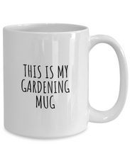 Load image into Gallery viewer, This Is My Gardening Mug Funny Gift Idea For Hobby Lover Fanatic Quote Fan Present Gag Coffee Tea Cup-Coffee Mug