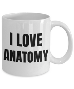 I Love Anatomy Mug Funny Gift Idea Novelty Gag Coffee Tea Cup-Coffee Mug