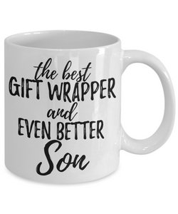 Gift Wrapper Son Funny Gift Idea for Child Coffee Mug The Best And Even Better Tea Cup-Coffee Mug