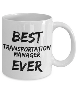 Transportation Manager Mug Best Ever Funny Gift for Coworkers Novelty Gag Coffee Tea Cup-Coffee Mug