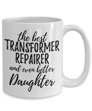 Load image into Gallery viewer, Transformer Repairer Daughter Funny Gift Idea for Girl Coffee Mug The Best And Even Better Tea Cup-Coffee Mug