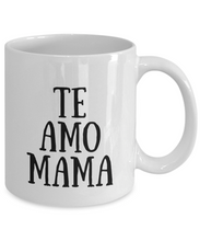 Load image into Gallery viewer, Te Amo Mama Mug In Spanish Funny Gift Idea for Novelty Gag Coffee Tea Cup-[style]