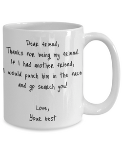 Friend Mug Dear Funny Gift Idea For My Novelty Gag Coffee Tea Cup Punch In the Face-Coffee Mug