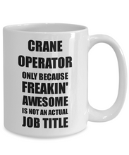 Load image into Gallery viewer, Crane Operator Mug Freaking Awesome Funny Gift Idea for Coworker Employee Office Gag Job Title Joke Coffee Tea Cup-Coffee Mug