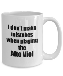 I Don't Make Mistakes When Playing The Alto Viol Mug Hilarious Musician Quote Funny Gift Coffee Tea Cup-Coffee Mug