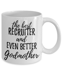 Recruiter Godmother Funny Gift Idea for Godparent Coffee Mug The Best And Even Better Tea Cup-Coffee Mug