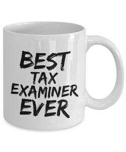 Tax Examiner Mug Best Ever Funny Gift for Coworkers Novelty Gag Coffee Tea Cup-Coffee Mug