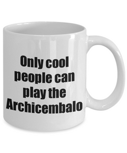 Archicembalo Player Mug Musician Funny Gift Idea Gag Coffee Tea Cup-Coffee Mug