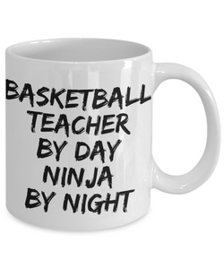 Basketball Teacher By Day Ninja By Night Mug Funny Gift Idea for Novelty Gag Coffee Tea Cup-[style]